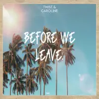 Before We Leave — Twist