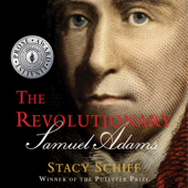 The Revolutionary: Samuel Adams - Stacy Schiff Cover Art