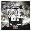 PORQUE NOIS FOGUETA E DEPOIS MANDA RALA (feat. DJ MENOR JV) [MONTAGEM] - Single