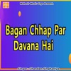 Bagan Chhap Par Davana Hai - Single