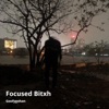 Focused Bitxh - Single