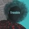 Trouble (feat. Max Fane) - Varmix lyrics