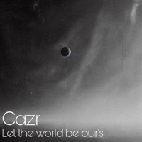 Let the World Be Our's - Single - Cazr