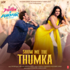 Show Me the Thumka (From "Tu Jhoothi Main Makkaar") - Pritam, Sunidhi Chauhan, Shashwat Singh & Amitabh Bhattacharya