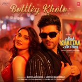 Bottley Kholo (From "Kuch Khattaa Ho Jaay") artwork