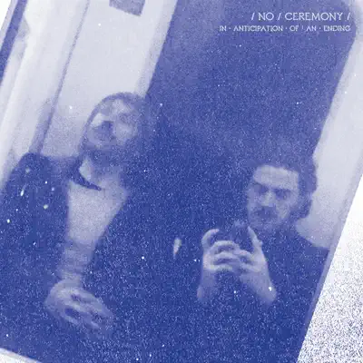 Listen to In Anticipation of an Ending by NO CEREMONY///