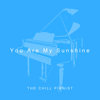 You Are My Sunshine (Piano Version) - The Chill Pianist