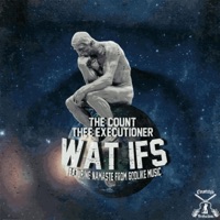 Wat If's (feat. Namaste) - Single - The Count
