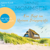 Ein Fest im kleinen Friesencafé - Die kleine Friesencafé-Reihe, Band 2 (Ungekürzte Lesung) - Janne Mommsen