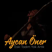 Eski Tadım Yok Artık — Aycan Öner