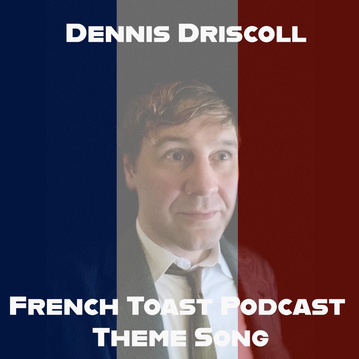 ‎French Toast Podcast Theme Song Single Album by Dennis Driscoll