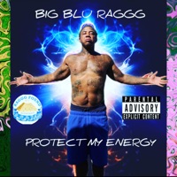 Protect My Energy - Single - Big Blu Raggg