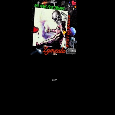 NO LOVE FOR TREASHE (NLFT) (feat. Zymzala & Agkush) - Single