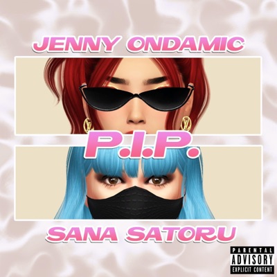 P.I.P. (Pussy Is Power) (feat. Sana Satoru) - Single