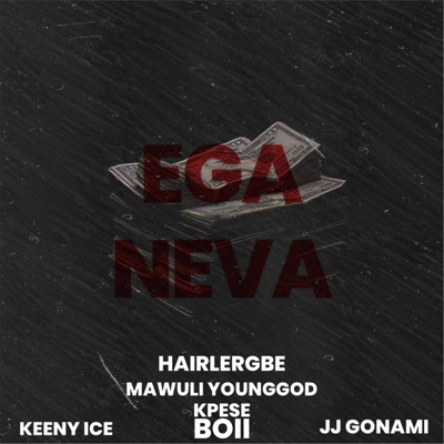 EGA NEVA (feat. Keeny Ice, Mawuli Younggod, JJ Gonami & Kpese Boii) - Single