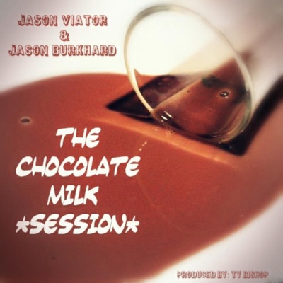The Chocolate Milk Session (feat. Jason Burkhard & Ty Bishop) - Single