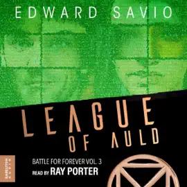 League of Auld: Battle For Forever, Book 3 (Unabridged)