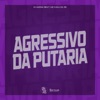 Agressivo da Putaria - Single