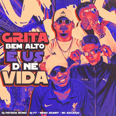 Grita Bem Alto, É Us D Né Vida (feat. MC ARCANJO) - Single