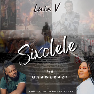 Sixolele (feat. Qhawekazi & Abantu Bethu Fam) - Single