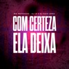 Com Certeza Ela Deixa - Single