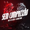 Sem Compaixão (feat. MC Code & Mc 2D) - Single