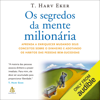 Segredos da mente milionária: Aprenda a enriquecer mudando seus conceitos sobre o dinheiro e adotando os hábitos das pessoas bem-sucedidas (Unabridged) - T. Harv Eker