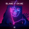 Blame It On Me - Single