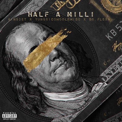 Half a Milli (feat. Dr.Flesh & Yung Rico Worldwide) - Single