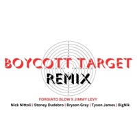 Boycott Target (feat. Nick Nittoli, Stoney Dudebro, Bryson Gray, Tyson James & BigNik) [Remix] - Single - Forgiato Blow & Jimmy Levy