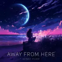 Away From Here — Kenny Pham