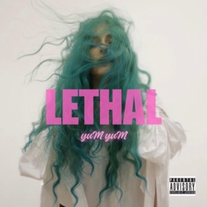 Lethal (feat. yuM yuM)