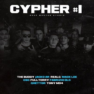 Cypher #1 (feat. Ghettor, RealG, Tony MD4, Mack Lee, the buddy, Csc, Jacko AR, Fullterry & Fabrizio DLC) - Single