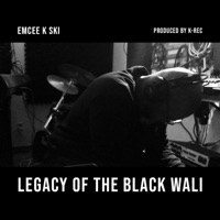 Legacy of the Black Wali - Single - Emcee K Ski