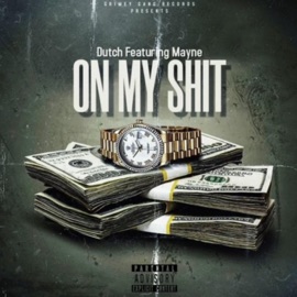 On My Shit (feat. Mayne) Dutch