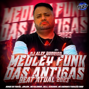 MEDLEY FUNK DAS ANTIGAS - BEAT ATUAL 2023 (feat. CLUB DA DZ7, DJ Alef Rodrigo, Mc Naldinho, Mc Andinho, Serginho, Jonjon, bela & Furacão 2000)