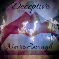 Never Enough - Single - Deceptive