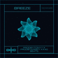 Breeze (feat. prodkrispy & k40 Beats) - Single - ProdByTonyy