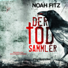 Der Todsammler - Johannes-Hornoff-Thriller, Band 5 (Ungekürzt) - Noah Fitz