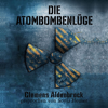 Die Atombombenlüge - Clemens Aldenbrock