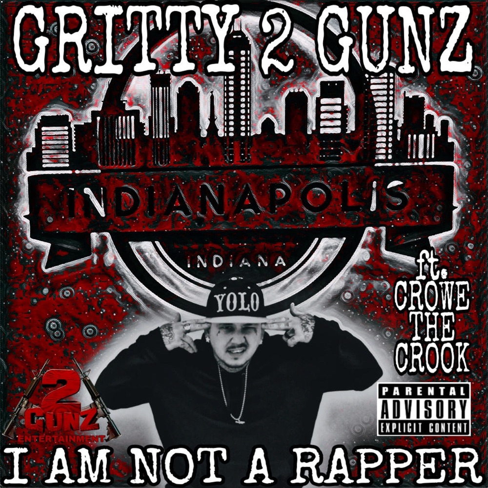 Обложка альбома «I am not a rapper (feat. Crowe the Crook) - Single» — Gritty 2 Gunz