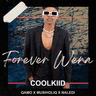 Forever Wena (feat. Qamo, Musiholiq & Naledi) - Single