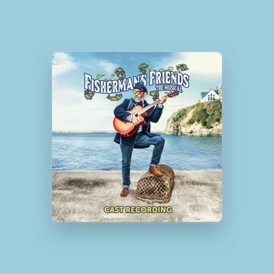 Listen to Fisherman’s Friends: The Musical (2022 Cast), watch music videos, read bio, see tour dates & more!