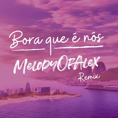 Bora que é nós (feat. Jussanam) [MelodyOfAlex Remix Extended] - Single