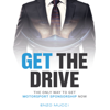 Get The Drive: The Only Way For You To Get Motorsport Sponsorship Now - Enzo Mucci