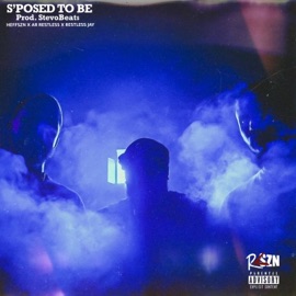 S'POSED TO BE (feat. HEFFSZN & RESTLESS JAY) Ar Restless