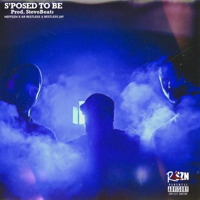 S'POSED TO BE (feat. HEFFSZN & RESTLESS JAY) - Single