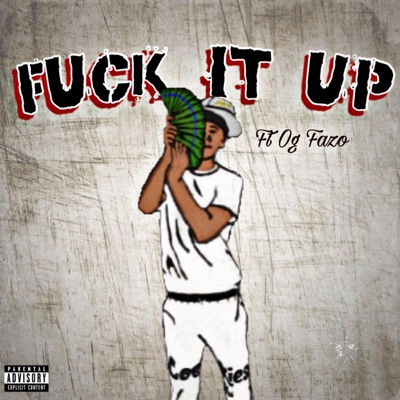 Fuck It Up (feat. Og Fazo) - Single