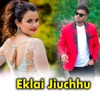 Eklai Jiuchhu - Single