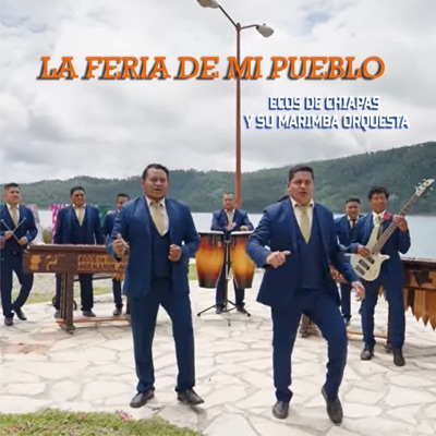 Ecos de Chiapas y Su Marimba Orquesta - La Feria de Mi Pueblo
